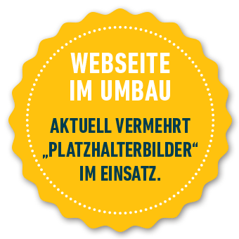 Website im Umbau - Aktuell vermehrt Platzhalterbilder im Einsatz.